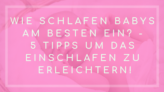 Wie schlafen Babys am besten ein? 5 Tipps - So schläft auch dein Baby ein